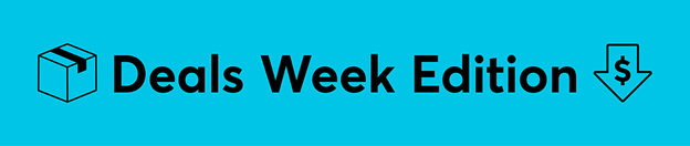 Deals Week Edition
